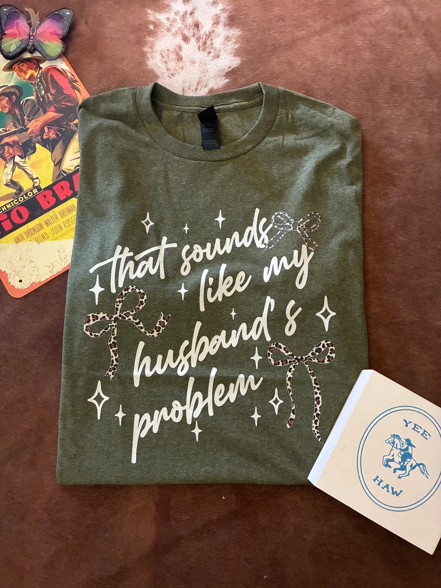 That Sounds Like My Husband's Problem Unisex tee