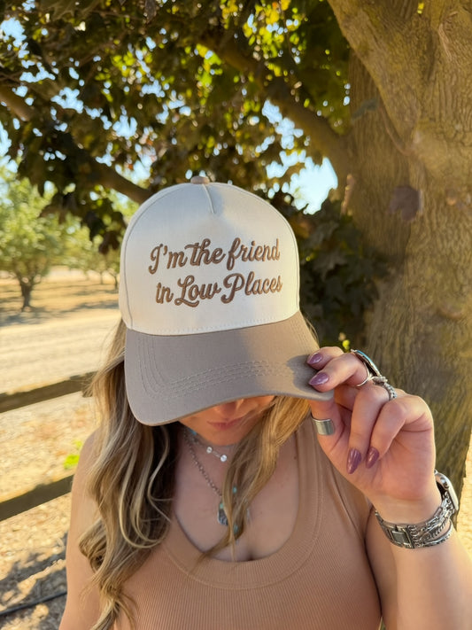 I'm the friend in low places trucker hat